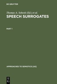 Book Cover for Speech Surrogates. Part 1 by Thomas A Sebeok, Donna Jean UmikerSebeok