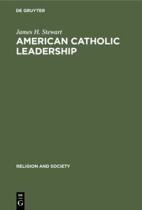 Book Cover for American Catholic Leadership by James H Stewart
