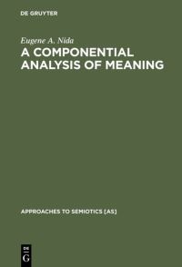Book Cover for A Componential Analysis of Meaning by Eugene A Nida