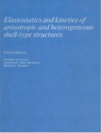 Book Cover for Elastostatics and Kinetics of Anisotropic and Heterogeneous Shell-Type Structures by Liviu Librescu
