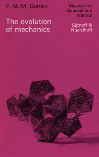 Book Cover for The Evolution of Mechanics by PMM Duhem, JM Cole, GA Oravas