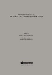 Book Cover for International Trade Law and the GATT/WTO Dispute Settlement System by ErnstUlrich Petersmann