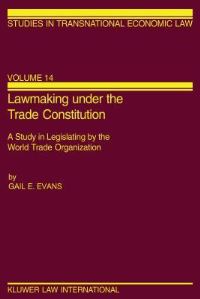 Book Cover for Lawmaking Under the Trade Constitution by Gail E Evans, World Trade Organization