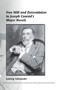 Book Cover for Free Will and Determinism in Joseph Conrad's Major Novels by Ludwig Schnauder