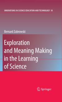 Book Cover for Exploration and Meaning Making in the Learning of Science by Bernard Zubrowski, Springer Firm