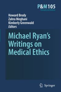 Book Cover for Michael Ryan's Writings on Medical Ethics by Michael Ryan, Howard Brody, Zahra Meghani, Kimberley Greenwald