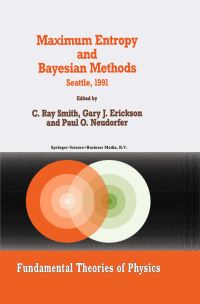 Book Cover for Maximum Entropy and Bayesian Methods by Maximum Entropy Workshop, C Ray Smith, Gary J Erickson, Paul O Neudorfer