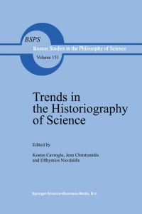 Book Cover for Trends in Historiography of Science by Kostas Gavroglou, Jean Christianidis, E Nikolaides