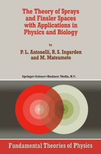 Book Cover for The Theory of Sprays and Finsler Spaces With Applications in Physics and Biology by Peter L Antonelli, Roman S Ingarden, Makoto Matsumoto