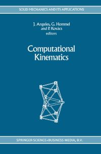 Book Cover for Computational Kinematics by Jorge Angeles, Günter Hommel, Péter Kovács