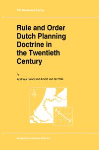 Book Cover for Rule and Order Dutch Planning Doctrine in the Twentieth Century by A Faludi, AJ van der Valk