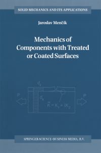 Book Cover for Mechanics of Components With Treated or Coated Surfaces by Jaroslav Mencík