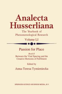 Book Cover for Passion for Place. Part 2 Between the Vital Spacing and the Creative Horizons of Fulfillment by AnnaTeresa Tymieniecka