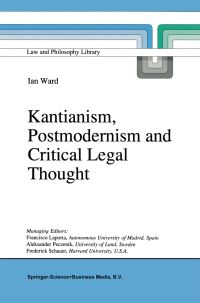Book Cover for Kantianism, Postmodernism and Critical Legal Thought by I Ward