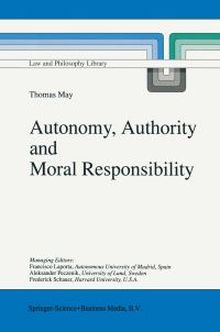 Book Cover for Autonomy, Authority and Moral Responsibility by T May