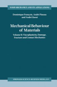 Book Cover for Mechanical Behaviour of Materials. Volume 2 Viscoplasticity, Damage, Fracture and Contact Mechanics by Dominique François, A Pineau, A Zaoui