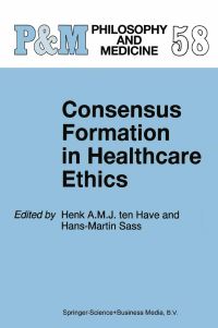Book Cover for Consensus Formation in Healthcare Ethics by H ten Have, HansMartin Sass