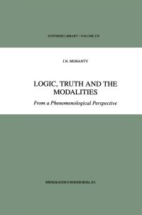 Book Cover for Logic, Truth and the Modalities by J N Mohanty