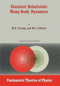 Book Cover for Classical Relativistic Many-Body Dynamics by M A Trump, W C Schieve