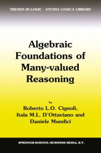 Book Cover for Algebraic Foundations of Many-Valued Reasoning by Roberto Cignoli, Itala M L DOttaviano, Daniele Mundici
