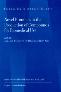 Book Cover for Novel Frontiers in the Production of Compounds for Biomedical Use. Volume 1 by Annie Van Broekhoven, Fred Shapiro, Jozef Anné