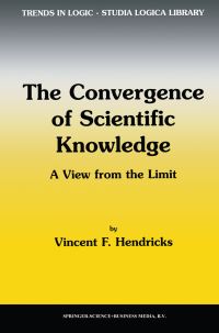 Book Cover for The Convergence of Scientific Knowledge by Vincent F Hendricks