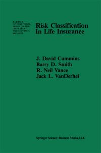 Book Cover for Risk Classification in Life Insurance by J David Cummins, BD Smith, RN Vance, JL Vanderhel
