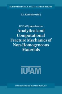 Book Cover for IUTAM Symposium on Analytical and Computational Fracture Mechanics of Non-Homogeneous Materials by IUTAM Symposium on Analytical and Computational Fracture Mechanics of NonHomogeneous Materials, B L Karihaloo