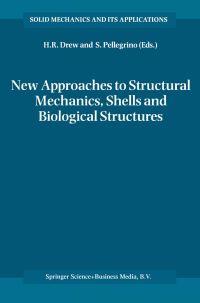 Book Cover for New Approaches to Structural Mechanics, Shells, and Biological Structures by C R Calladine, Horace R Drew, S Pellegrino