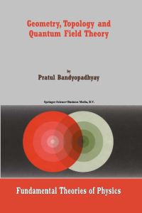 Book Cover for Geometry, Topology and Quantum Field Theory by Pratul Bandyopadhyay