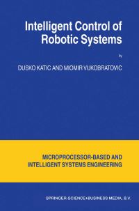 Book Cover for Intelligent Control of Robotic Systems by Dusko Katic, Miomir VukobratoviÔc