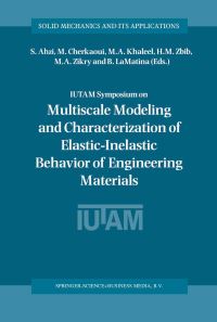 Book Cover for Multiscale Modeling and Characterization of Elastic-Inelastic Behavior of Engineering Materials by IUTAM Symposium on Multiscale Modeling and Characterization of ElasticInelastic Behavior of Engineering Materials, S Ahzi