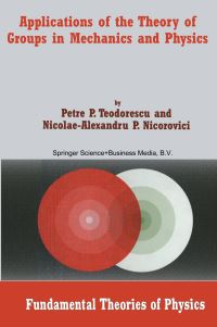 Book Cover for Applications of the Theory of Groups in Mechanics and Physics by P P Teodorescu, Nicolae A Nicorovici
