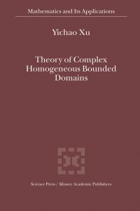 Book Cover for Theory of Complex Homogeneous Bounded Domains by Yichao Xu