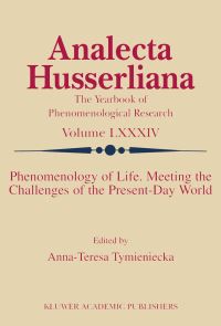Book Cover for Phenomenology of Life. Meeting the Challenges of the Present-Day World by AnnaTeresa Tymieniecka