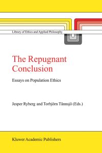Book Cover for The Repugnant Conclusion by Jesper Ryberg, Torbjörn Tännsjö