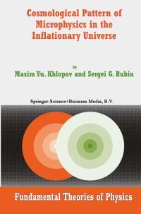Book Cover for Cosmological Pattern of Microphysics in the Inflationary Universe by Maxim Yu Khlopov, Sergei G Rubin