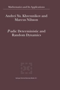Book Cover for P-Adic Deterministic and Random Dynamics by A IU Khrennikov, Marcus Nilsson