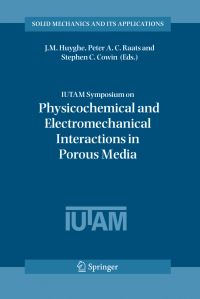 Book Cover for IUTAM Symposium on Physicochemical and Electromechanical Interactions in Porous Media by J M Huygue, P A C Raats, Stephen C Cowin, International Union of Theoretical and Applied Mechanics