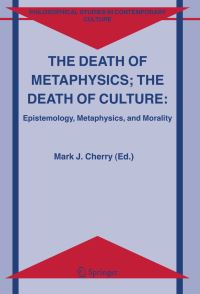 Book Cover for The Death of Metaphysics; The Death of Culture by Mark J. Cherry