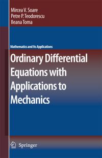 Book Cover for Ordinary Differential Equations With Applications to Mechanics by Mircea Soare, Petre P Teodorescu, Ileana Toma