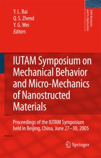 Book Cover for IUTAM Symposium on Mechanical Behavior and Micro-Mechanics of Nanostructured Materials by YL Bai, QS Zheng, YG Wei
