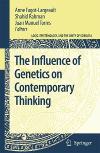 Book Cover for The Influence of Genetics on Contemporary Thinking by Anne FagotLargeault, Shahid Rahman, Juan Manuel Torres