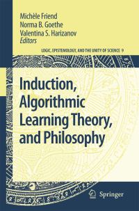 Book Cover for Induction, Algorithmic Learning Theory, and Philosophy by Michèle Friend, Norma B Goethe, Valentina S Harizanov