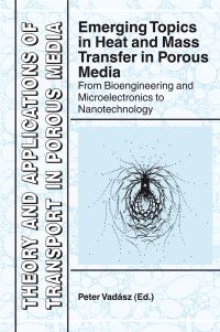 Book Cover for Emerging Topics in Heat and Mass Transfer in Porous Media by Peter Vadasz