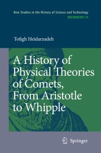 Book Cover for A History of Physical Theories of Comets, from Aristotle to Whipple by Tofigh Heidarzadeh