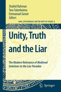 Book Cover for Unity, Truth and the Liar by Shahid Rahman, Tero Tulenheimo, Emmanuel Genot