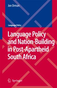 Book Cover for Language Policy and Nation-Building in Post-Apartheid South Africa by Jon Orman