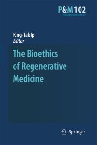 Book Cover for The Bioethics of Regenerative Medicine by KingTak IP