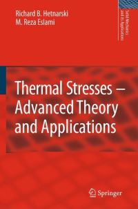 Book Cover for Thermal Stresses -- Advanced Theory and Applications by Richard B Hetnarski, M Reza Eslami
